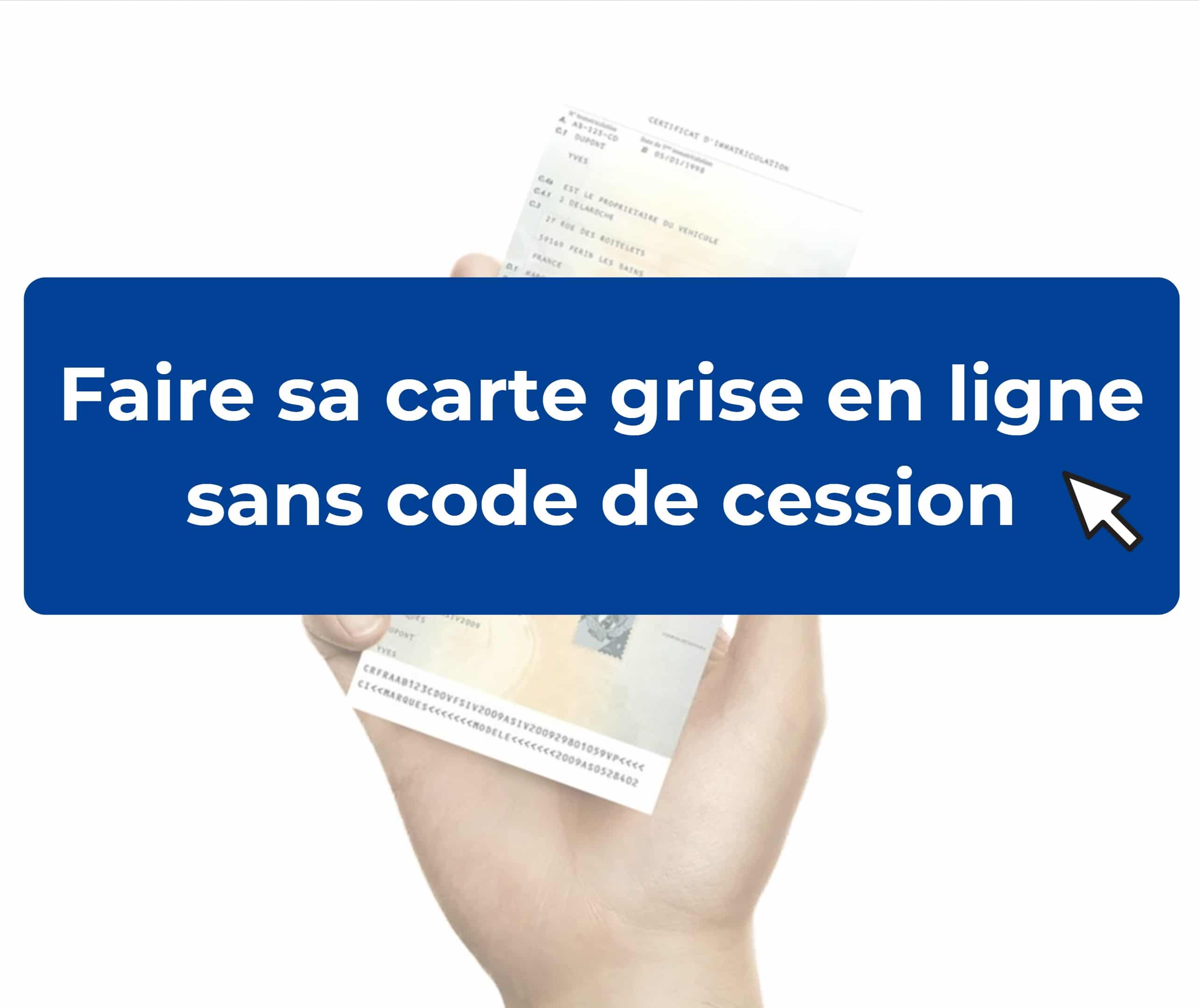 Comment Retrouver Le Code De Cession Carte grise ANTS sans code de cession : comment faire